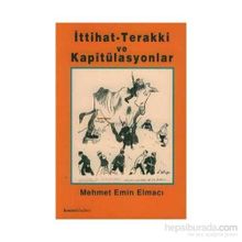 İTTİHAT TERAKKI VE KAPİTÜLASYONLAR - MEHMET EMIN ELMACI