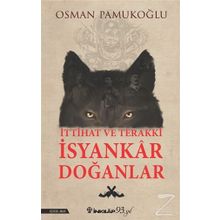 İttihat ve Terakki İsyankar Doğanlar - Osman Pamukoğlu