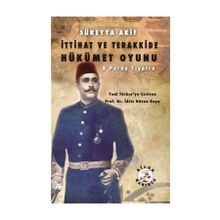 İttihat Ve Terakkide Hükümet Oyunu - Süreyya Akif