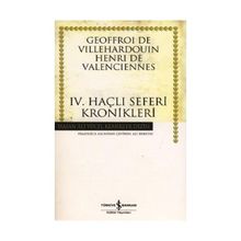 IV. HAÇLI SEFERLERI KRONIKLERI - GEOFFROI DE VILLEHARDOUIN HENRI DE VALENCIENNES