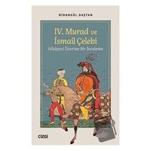 IV. Murad ve İsmail Çelebi Hikayesi Üzerine Bir İnceleme Çizgi Kitabevi Yayınları