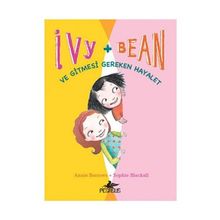 IVY & BEAN - 2 / VE GITMESI GEREKEN HAYALET - ANNIE BARROWS;SOPHIE BLACKALL