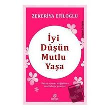 İyi Düşün Mutlu Yaşa Zekeriya Efiloğlu Genç Hayat Yayınları