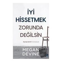 İyi Hissetmek Zorunda Değilsin - Megan Devine