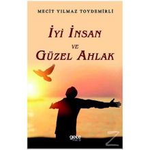 İyi İnsan ve Güzel Ahlak - Mecit Yılmaz Toydemirli