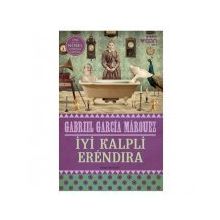İyi Kalpli Erendira - Gabriel Garcia Marquez