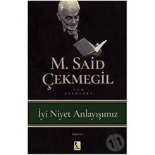 İyi Niyet Anlayışımız - M. Said Çekmegil