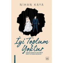 İyi Toplum Yoktur / Nihan Kaya / İthaki Yayınları