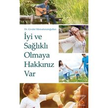 İyi ve Sağlıklı Olmaya Hakkınız Var / Dr. Cevdet Mirmahmutoğulları / Cinius Yayınları