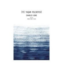 İyi Yaşam Felsefesi - Charles Gore