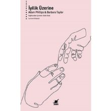 İyilik Üzerine - Adam Phillips & Barbara Taylor