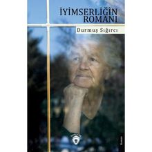 İyimserliğin Romanı - Durmuş Sığırcı