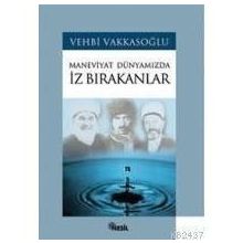 İZ BIRAKANLAR / MANEVIYAT DÜNYAMIZDA - VEHBI VAKKASOĞLU