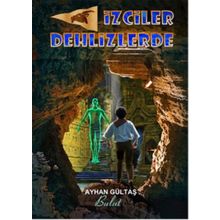 İzciler Dehlizlerde - Ayhan Gültaş