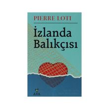 İZLANDA BALIKÇISI - PIERRE LOTI