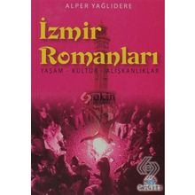İZMİR ROMANLARI YAŞAM - KÜLTÜR - ALIŞKANLIKLAR - ALPER YAĞLIDERE