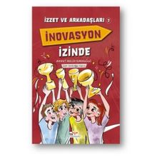 İzzet ve Arkadaşları İnovasyon İzinde - Ahmet Melih Karauğuz