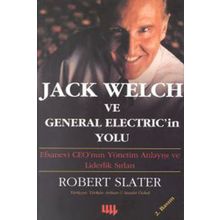 JACK WELCH VE GENERAL ELECTRIC'IN YOLU - ROBERT SLATER