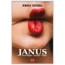 Janus Güzelliğin 'Çirkin' Yüzü - Ebru Güzel