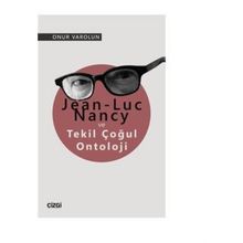 Jean Luc Nancy ve Tekil Çoğul Ontoloji Onur Varolun