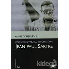 JEAN-PAUL SARTRE DOĞUMUNUN YÜZÜNCÜ YILDÖNÜMÜNDE - ANNIE COHEN-SOLAL