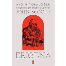 John Scotus Erigena: Hristiyan Bir Mistik Düşünür İz Yayıncılık