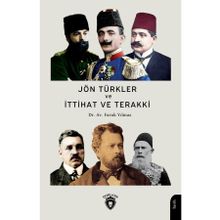 Jön Türkler ve İttihat ve Terakki 1860-1926 Faruk Yılmaz