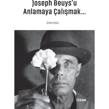 Joseph Beuys'u Anlamaya Çalışmak - Özkan Eroğlu