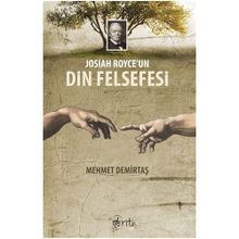 Josiah Royce’un Din Felsefesi - Mehmet Demirtaş
