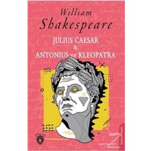 Julius Caesar - Antonius ve Kleopatra - William Shakespeare