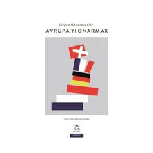 Jürgen Habermas ile Avrupa’yı Onarmak - Yves Charles Zarka