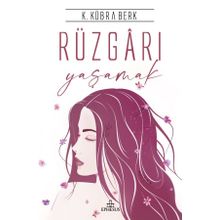 K. Kübra Berk Ciltli Rüzgarı Yaşamak