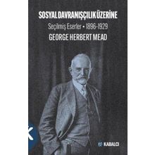Kabalcı Yayınları Sosyal Davranışçılık Üzerine Seçilmiş Eserler 1896-1929 George Herbert Mead