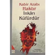 Kabir Azabı Haktır İnkarı Küfürdür - Kolektif
