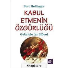 Kabul Etmenin Özgürlüğü - Gabriele Ten Hövel Bert Hellinger