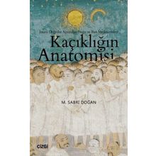 Kaçıklığın Anatomisi - İnsani Değerler Açısından Doğu ve Batı Medeniyetleri - M. Sabri Doğan
