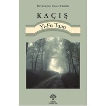 Kaçış - Yi-Fu Tuan Yi-Fu Tuan