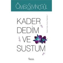Kader Dedim ve Sustum - Ömer Sevinçgül