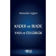 Kader ve İrade Yasa ve Özgürlük - Bahaeddin Sağlam