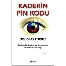 KADERIN PIN KODU DOĞUM TARIHINIZIN VE KADERINIZIN GIZEMLI MATEMATİĞİ - DOUGLAS FORBES