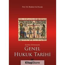 Kadim Dönemler Genel Hukuk Tarihi - İbrahim Erol Kozak