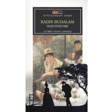 KADIN BUDALASI - FYODOR MIHAYLOVIÇ DOSTOYEVSKI