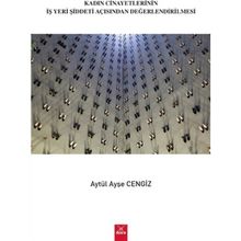 Kadın Cinayetlerinin İşyeri Şiddeti Açısından Değerlendirilmesi - Aytül Ayşe Cengiz