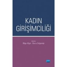 Kadın Girişimciliği - Arif Behiç Özcan Bilge Afşar Burcu Doğanalp Burcu Güvenek Demet Şefika Mangır H. Tuğba Eroğlu Serpil Ağcakaya Süleyman Öğrekçi Yasin Avcı Yusuf Çınar