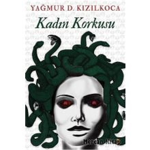 Kadın Korkusu - Yağmur D. Kızılkoca