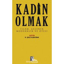 Kadın Olmak-İslam Gelenek Modernlik ve Ötesi - Kolektif