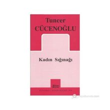 KADIN SIĞINAĞI - TUNCER CÜCENOĞLU