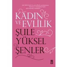 Kadın ve Evlilik - Şule Yüksel Şenler
