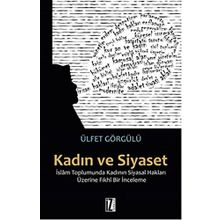 Kadın Ve Siyaset & İslam Toplumunda Kadının Siyasal Hakları Üzerine Fıkhi Bir İnceleme