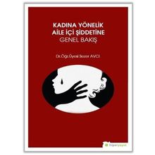 Kadına Yönelik Aile İçi Şiddetine Genel Bakış - Sezer Avcı